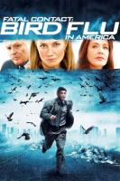  :     / Fatal Contact: Bird Flu in America (2006)