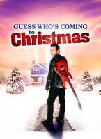    / Guess Who's Coming to Christmas (2013)
